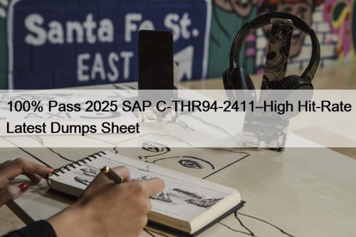 100% Pass 2025 SAP C-THR94-2411–High Hit-Rate Latest Dumps ...